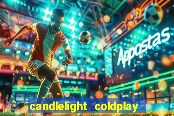 candlelight coldplay x imagine dragons